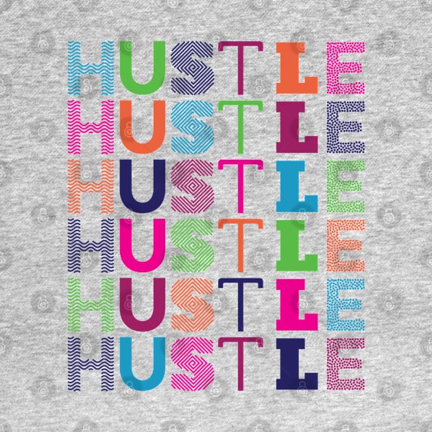 Hustle - Motivation - Positive Saying - Motivational Gym by Shirty.Shirto